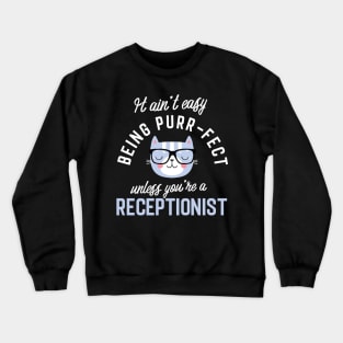 Receptionist Cat Lover Gifts - It ain't easy being Purr Fect Crewneck Sweatshirt